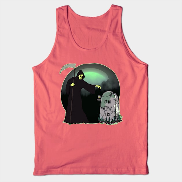 It Is What It Is - Grim Reaper Tank Top by TJWDraws